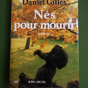 Nés pour mourir, Daniel Gillès, Albin Michel, 1976