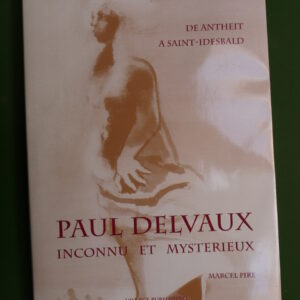Paul Delvaux inconnu et mystérieux, Marcel Pire, Village publishing, 1997