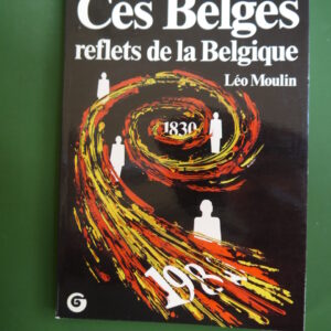 Ces belges reflets de la Belgique, Léo Moulin, Elsevier, 1980