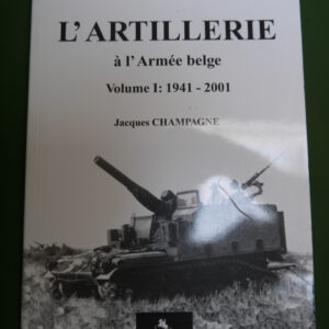 L'artillerie à l'armée belge volume 1: 1941-2001, Jacques Champagne, de Krijger, 2001