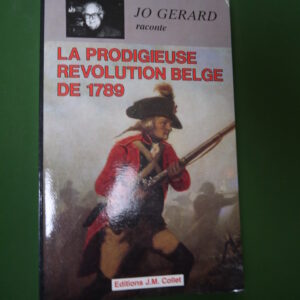 La prodigieuse révolution belge de 1789, Jo Gérard, J.-M. Collet, 1983