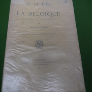 La défense de la Belgique autrefois et aujourd'hui, Louis Navez, J. Lebègue & Cie, 1907