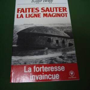 Faites sauter la ligne Maginot, Roger Bruge, nouvelles éditions Marabout, 1985