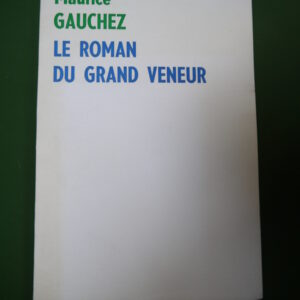 Le roman du grand veneur, Maurice Gauchez, Tourisme et culture Hainaut, 1970