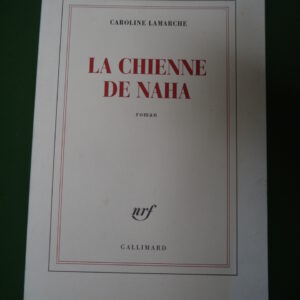 La chienne de Naha, Carolie Lamarche, Gallimard, 2012