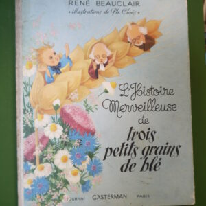 L'histoire merveilleuse de trois petits grains de blé, René Beauclair, Casterman, 1950