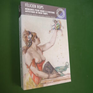 Mémoires pour nuire à l'histoire artistique de mon temps & autres feuilles volantes, Félicien Rops, Labor, 1998