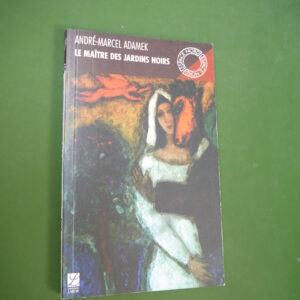 Le maître des jardins noirs, André-Marcel Adamek, Labor, 2004