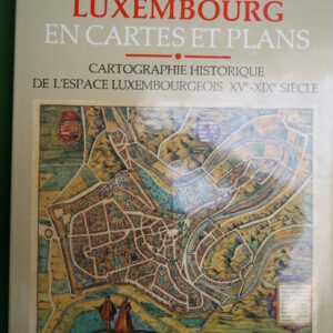 Luxembourg en cartes et plans, Marcel Watelet, Lannoo, 1989