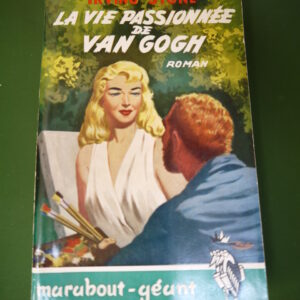 La vie passionnée de Vincent van Gogh, Irving Stone, éditions Gérard & C°, non-daté