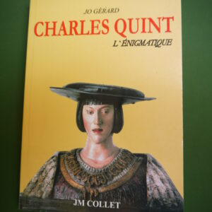 Charles Quint l'énigmatique, Jo Gérard, J.M. Collet, 1999