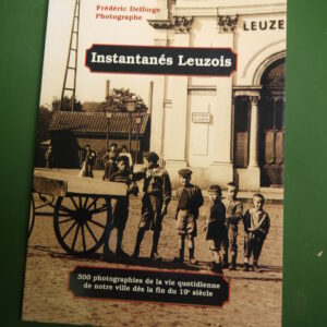 Instantanés leuzois, Frédéric Delforge, auto-édition, 2002