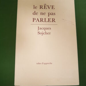 Le rêve de ne pas parler, Jacques Sojcher, Talus d'approche,1981