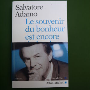 Le souvenir du bonheur est encore du bonheur, Salvatore Adamo, Albin Michel, 2001