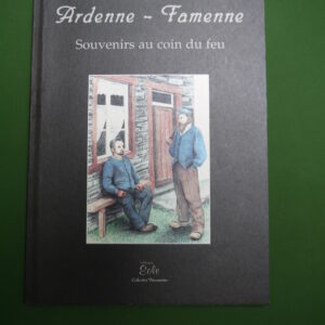 Ardenne-Famenne, souvenirs au coin du feu, Adolphe Lambilotte, Eole, 2OO1