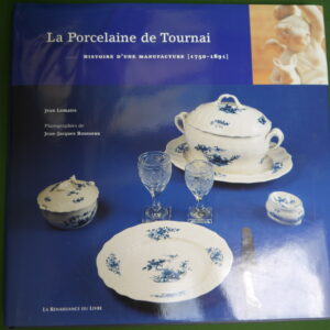La porcelaine de Tournai, Jean Lemaire, Renaissance du livre, 1999