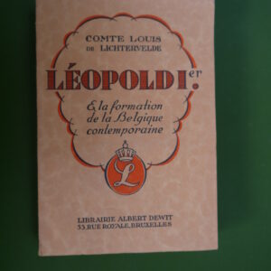 Léopold Ier et la formation de la Belgique contemporaine, Louis de Lichtervelde, Albert Dewit, 1929