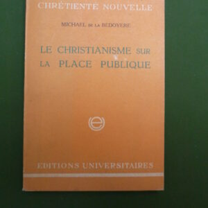 Le christianisme dur la place publique, Michael de la Bedoyère, Editions universitaires - Presses de Belgique,  1947
