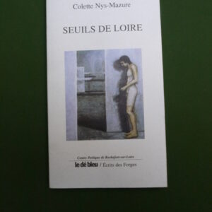 Seuils de Loire, Colette Nys-Mazure, le Dé bleu/Ecrits des forges, 2003
