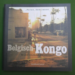 Belgisch Kongo, 50 jaar koloniale herinneringen, Peter Verlinden, Davidsfonds, 2010