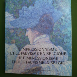 L'impressionnisme et le fauvisme en Belgique/Het impressionisme en het fauvisme in België, Serge Goyens de Heusch, Musée d'Ixelles/Museum van Elsene, 1990