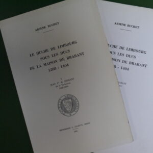 Le duché de Limbourg sous les ducs de la maison de Brabant 1288-1404 (2 tomes), Arsène Buchet, G. Lelotte, 1965/1967