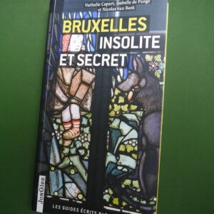 Bruxelles insolite et secret, Nathalie Capart, Isabelle de Pange & Nicola van Beek, Jonglez, 2012