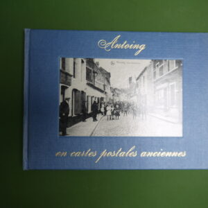 Antoing en cartes postales anciennes, Georges Prévost, Bibliothèque européenne, 1972