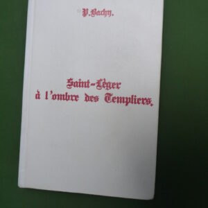 Saint-Léger à l'ombre des templiers, Pierre Bachy, auto-édition, 1988