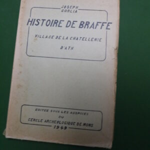 Histoire de Braffe, village de la chatellenie d'Ath, Joseph Gorlia, Cercle archéologique de Mons, 1949