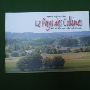 Petites fugues dans le pays des collines, Michel Fischer & Benoît Urbain, Michel Fischer, 1999