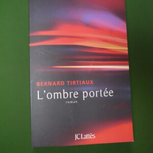L'ombre portée, Bernard Tirtiaux, JC Lattès, 2019