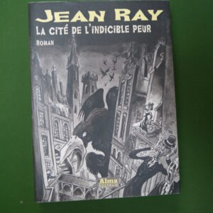 La cité de l'indicible peur, Jean Ray, Alma, 2016
