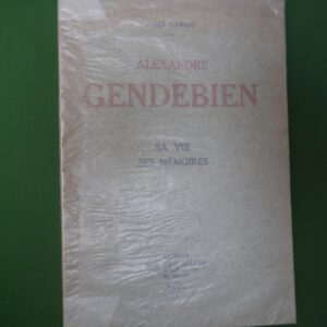 Alexandre Gendebien, sa vie, ses mémoires, Jules Garsou, René van Sulper, 1930