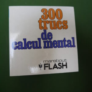300 trucs de calcul mental, Françoise Reper & Philippe Gres, nouvelles éditions Marabout, 1982