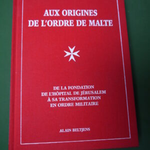 Aux origines de l'ordre de Malte, Alain Beltjens, auto-édition, 1995