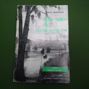 Dix ans de malheurs Kivu 1957-1967 - Tome 2, Paul Masson, Max Arnold éditeur, 1970