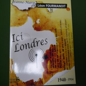 Ici Londres (1940-1914), Jeanne-Marie & Léon Fourmanoit, auto-édition, 2014
