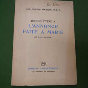Introduction à L'annonce faite à Marie de Paul Claudel, Walter Willems, Editions universitaires, 1945