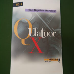 Quatuor X, Jean-Baptiste Baronian, Métailié, 2006
