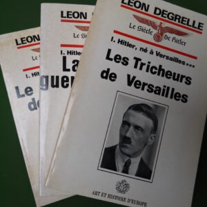 Le siècle de Hitler partie I - Hitler, né à Versailles (3 tomes), Léon Degrelle, Art et histoire d'Europe, 1986/1988
