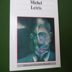 Michel Leiris, (direction) Paul Aron & Eric van der Schueren, Université de Bruxelles, 1990