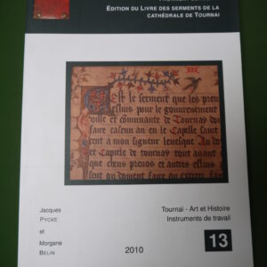 Quand clercs, échevins, maîtres d'école... prêtaient serment, Jacques Pycke & Morgane Belin, Archives de la Cathédrale de Tournai, 2010