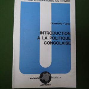Introduction à la politique congolaise, Crawford Young, Editions universitaires du Congo/CRISP, 1968