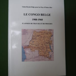 Le Congo belge 1908-1960 52 années de travail et de progrès, divers, Urome, non-daté
