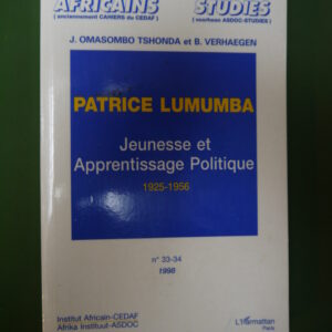 Patrice Lumumba jeunesse et apprentissage politique 1925-1956, J. Omasombo Tshonda & B. Verhaegen, l'Harmattan, 1998