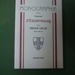 Monographie de la commune d'Estaimbourg, Oscar Colin, éditeur inconnu, non-daté