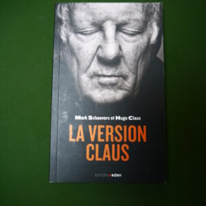 La version Claus, Mark Schaevers & Hugo Claus, Aden, 2010