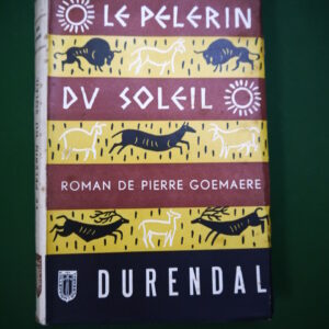 Le pélerin du soleil, Pierre Goemaere, Durendal, 1953