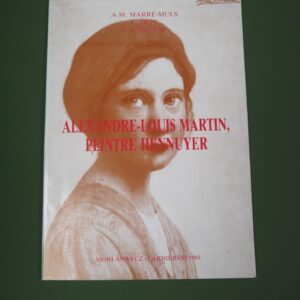 Alexandre-Louis Martin peintre hennuyer, A.M. Marré-Muls, F. Dept & E. Lansman, auto-édition, 1984